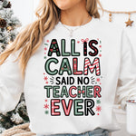 All Is Calm Said No Teacher Ever DTF Transfer DTF Heat Press Transfer from Sweet Tee Transfers