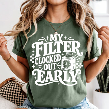 My Filter Clocked Out Early White DTF Transfer DTF Heat Press Transfer from Sweet Tee Transfers