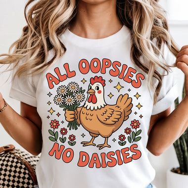 All Oopsies No Daisies Funny Chicken DTF Transfer DTF Heat Press Transfer from Sweet Tee Transfers