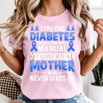 Type One Diabetes Doesn't Come With a Manual It Comes With a Mother Who Never Gives Up DTF Transfer DTF Heat Press Transfer from Sweet Tee Transfers