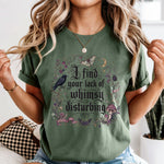 I Find Your Lack of Whimsy Disturbing DTF Transfer DTF Heat Press Transfer from Sweet Tee Transfers