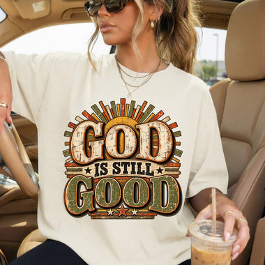 God Is Still Good DTF Transfer DTF Heat Press Transfer from Sweet Tee Transfers