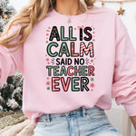 All Is Calm Said No Teacher Ever DTF Transfer DTF Heat Press Transfer from Sweet Tee Transfers