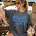 Engaged AF DTF Transfer DTF Heat Press Transfer from Sweet Tee Transfers