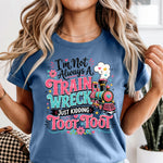 I'm Not Always a Train Wreck Just Kidding Toot Toot DTF Transfer DTF Heat Press Transfer from Sweet Tee Transfers