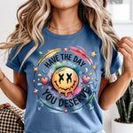Have the Day You Deserve DTF Transfer DTF Heat Press Transfer from Sweet Tee Transfers
