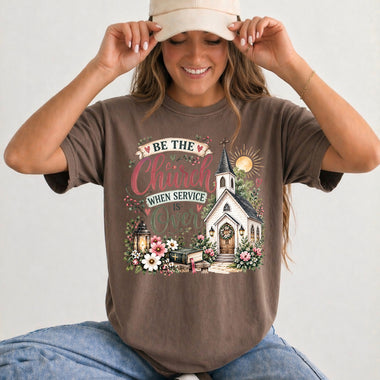 Be the Church When Service Is Over DTF Transfer DTF Heat Press Transfer from Sweet Tee Transfers