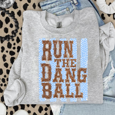 Run the Dang Ball DTF Transfer DTF Heat Press Transfer from Sweet Tee Transfers
