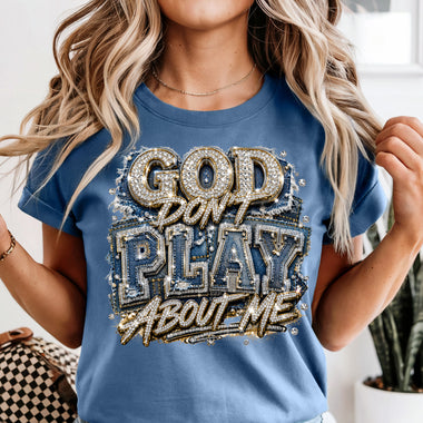 God Don't Play About Me DTF Transfer DTF Heat Press Transfer from Sweet Tee Transfers