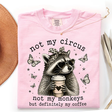 Not My Circus Not My Monkeys but Definitely My Coffee DTF Transfer DTF Heat Press Transfer from Sweet Tee Transfers