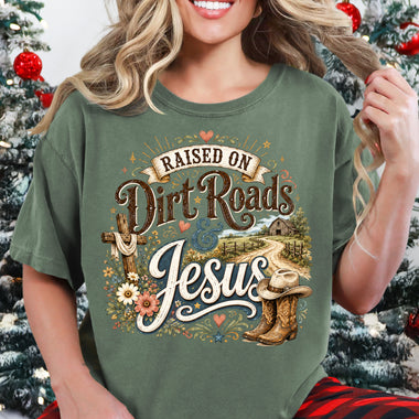 Raised on Dirt Roads and Jesus DTF Transfer DTF Heat Press Transfer from Sweet Tee Transfers