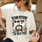 True Crime and Chill DTF Transfer DTF Heat Press Transfer from Sweet Tee Transfers