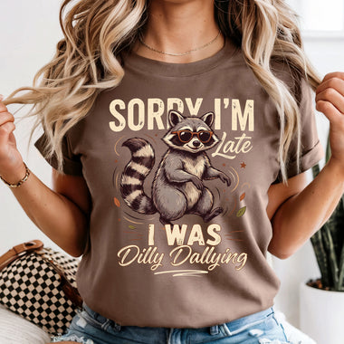 Sorry I'm Late I Was Dilly Dallying Raccoon DTF Transfer DTF Heat Press Transfer from Sweet Tee Transfers
