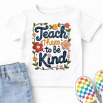Teach Them to Be Kind DTF Transfer DTF Heat Press Transfer from Sweet Tee Transfers