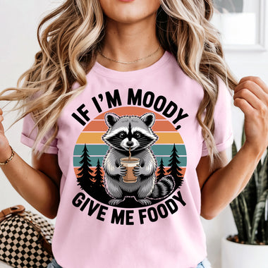 If I'm Moody Give Me Foody Raccoon DTF Transfer DTF Heat Press Transfer from Sweet Tee Transfers