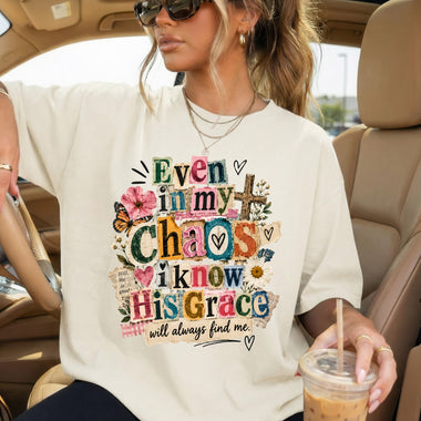 Even in My Chaos I Know His Grace DTF Transfer DTF Heat Press Transfer from Sweet Tee Transfers
