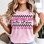 Some Things Are Better Left Alone DTF Transfer DTF Heat Press Transfer from Sweet Tee Transfers
