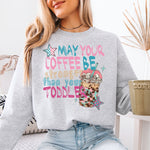 May Your Coffee Be Stronger Than Your Toddler DTF Transfer DTF Heat Press Transfer from Sweet Tee Transfers