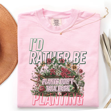 I'd Rather Be Planting DTF Transfer DTF Heat Press Transfer from Sweet Tee Transfers