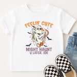 Feelin' Cute Might Haunt You Later IDK DTF Transfer DTF Heat Press Transfer from Sweet Tee Transfers