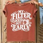 My Filter Clocked Out Early White DTF Transfer DTF Heat Press Transfer from Sweet Tee Transfers