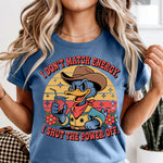 I Don't Match Energy I Shut the Power Off DTF Transfer DTF Heat Press Transfer from Sweet Tee Transfers