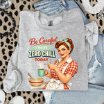 Be Careful I Have Zero Chill Today DTF Transfer DTF Heat Press Transfer from Sweet Tee Transfers