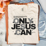 Only Jesus Can DTF Transfer DTF Heat Press Transfer from Sweet Tee Transfers