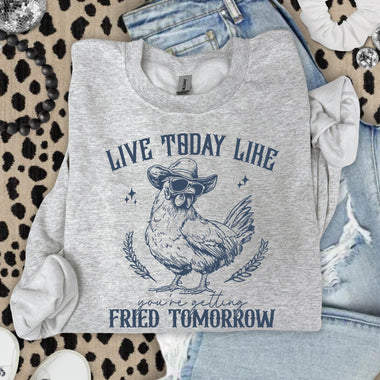 Live Today Like You're Getting Fried Tomorrow DTF Transfer DTF Heat Press Transfer from Sweet Tee Transfers
