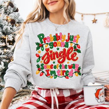 Probably Just Gonna Jingle Some of the Way I'm Tired DTF Transfer DTF Heat Press Transfer from Sweet Tee Transfers