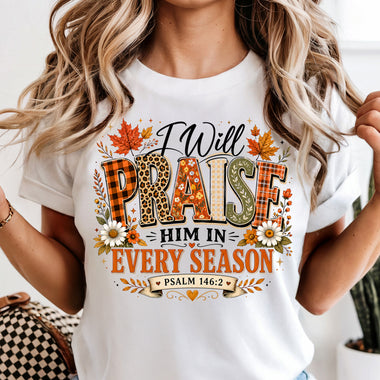 I Will Praise Him in Every Season Fall DTF Transfer DTF Heat Press Transfer from Sweet Tee Transfers