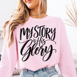 My Story Is His Glory DTF Transfer DTF Heat Press Transfer from Sweet Tee Transfers