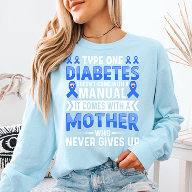 Type One Diabetes Doesn't Come With a Manual It Comes With a Mother Who Never Gives Up DTF Transfer DTF Heat Press Transfer from Sweet Tee Transfers