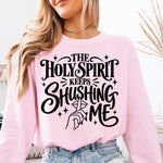 Holy Spirit Keeps Shushing Me DTF Transfer DTF Heat Press Transfer from Sweet Tee Transfers