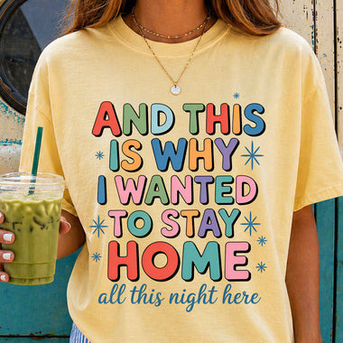 And This Is Why I Wanted to Stay Home DTF Transfer DTF Heat Press Transfer from Sweet Tee Transfers