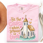 Be the Church When Service Is Over DTF Transfer DTF Heat Press Transfer from Sweet Tee Transfers