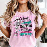 I Don't Get Enough Credit DTF Transfer DTF Heat Press Transfer from Sweet Tee Transfers