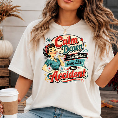 Calm Down We'll Make It Look Like an Accident DTF Transfer DTF Heat Press Transfer from Sweet Tee Transfers