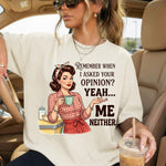 Remember When I Asked Your Opinion DTF Transfer DTF Heat Press Transfer from Sweet Tee Transfers