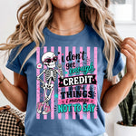 I Don't Get Enough Credit DTF Transfer DTF Heat Press Transfer from Sweet Tee Transfers
