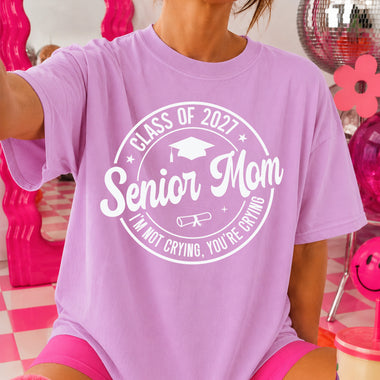 Senior Mom I'm Not Crying You're Crying Class of 2027 DTF Transfer DTF Heat Press Transfer from Sweet Tee Transfers