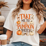 Take Me to the Pumpkin Patch Fall DTF Transfer DTF Heat Press Transfer from Sweet Tee Transfers