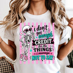 I Don't Get Enough Credit DTF Transfer DTF Heat Press Transfer from Sweet Tee Transfers