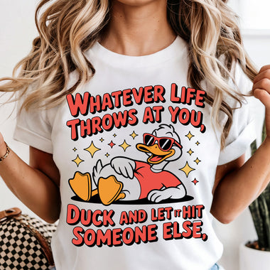 Whatever Life Throws at You Duck and Let It Hit Someone Else DTF Transfer DTF Heat Press Transfer from Sweet Tee Transfers