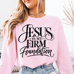 Jesus Is My Firm Foundation DTF Transfer DTF Heat Press Transfer from Sweet Tee Transfers