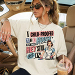 I Child-Proofed the House but They Still Get in DTF Transfer DTF Heat Press Transfer from Sweet Tee Transfers