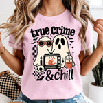 True Crime and Chill DTF Transfer DTF Heat Press Transfer from Sweet Tee Transfers