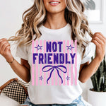 Not Friendly DTF Transfer DTF Heat Press Transfer from Sweet Tee Transfers