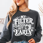 My Filter Clocked Out Early White DTF Transfer DTF Heat Press Transfer from Sweet Tee Transfers