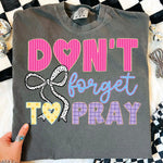 Don't Forget to Pray DTF Transfer DTF Heat Press Transfer from Sweet Tee Transfers